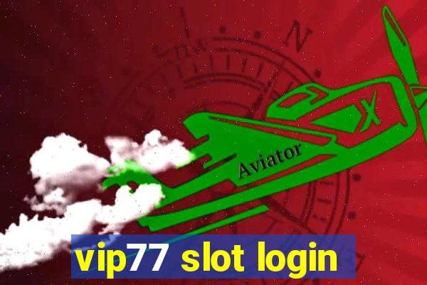 vip77 slot login