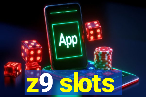 z9 slots