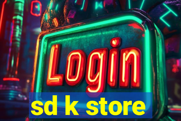 sd k store