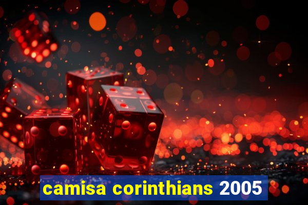 camisa corinthians 2005