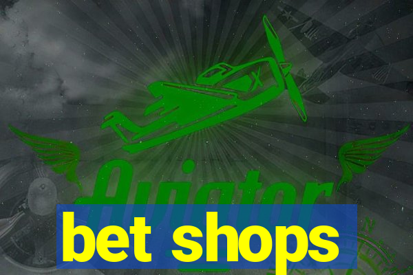 bet shops