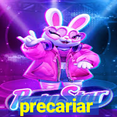 precariar