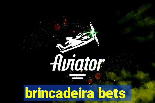 brincadeira bets