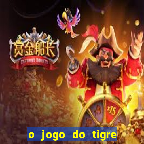 o jogo do tigre paga mesmo