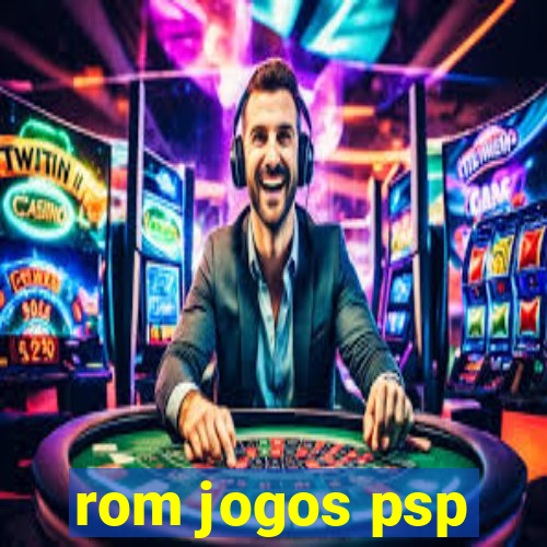 rom jogos psp