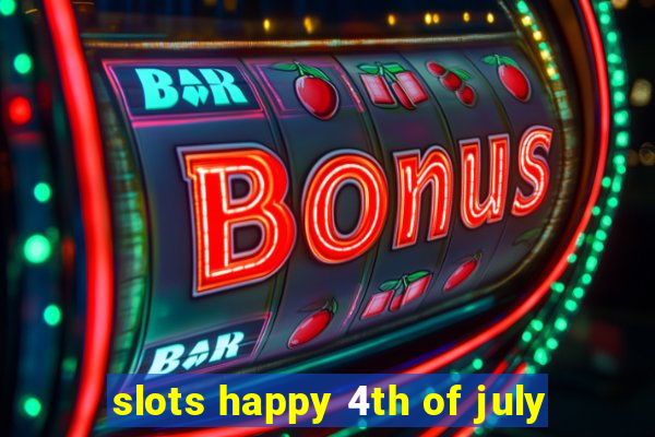 slots happy 4th of july