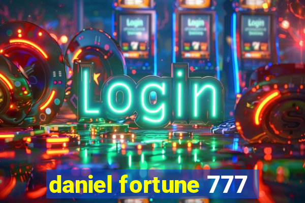 daniel fortune 777