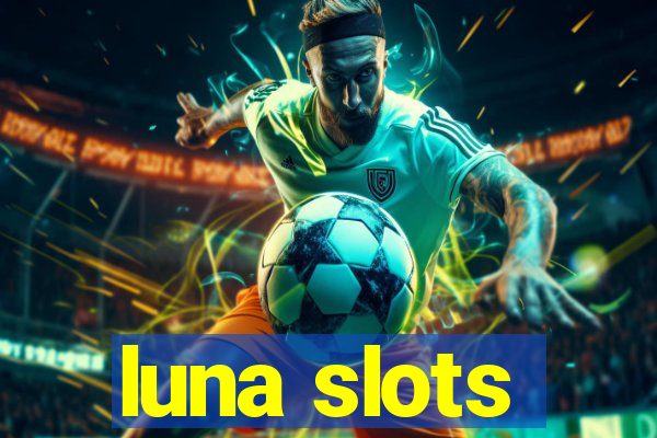 luna slots