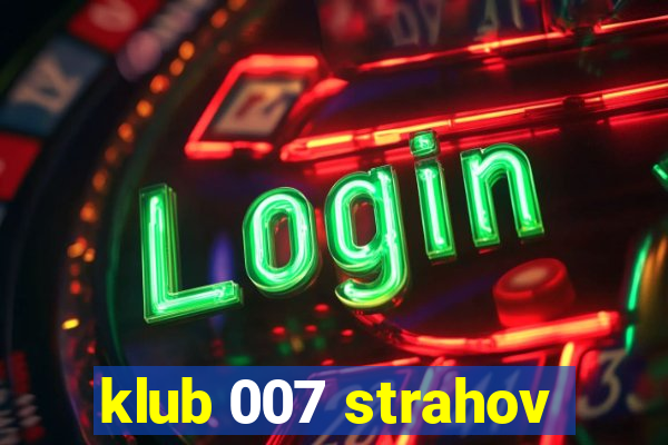 klub 007 strahov