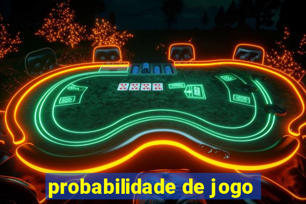 probabilidade de jogo