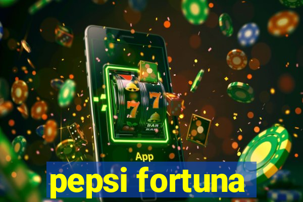 pepsi fortuna