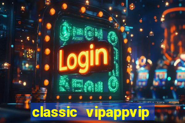 classic vipappvip slots 2022