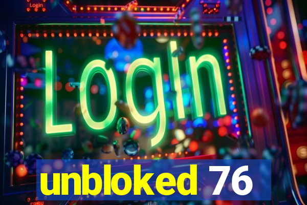 unbloked 76