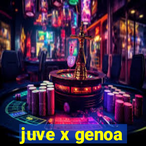 juve x genoa