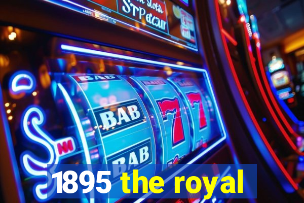 1895 the royal