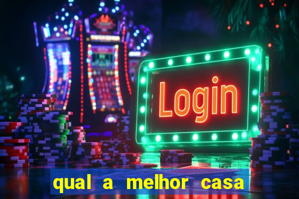 qual a melhor casa de aposta