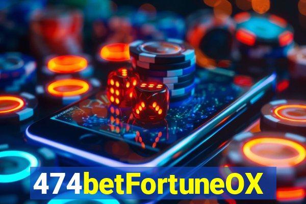 474betFortuneOX