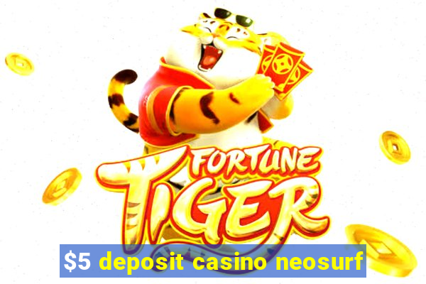 $5 deposit casino neosurf