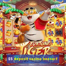 $5 deposit casino neosurf