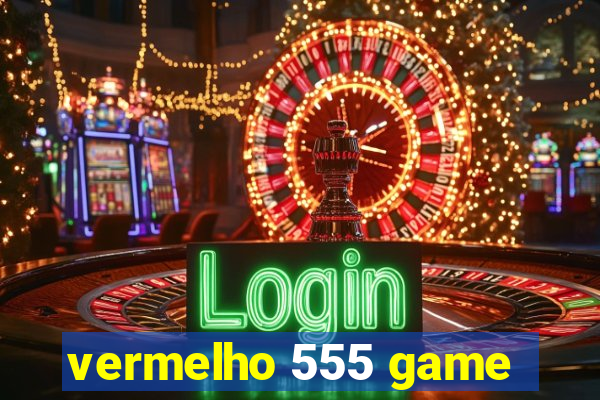 vermelho 555 game