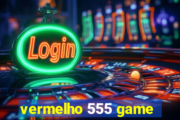 vermelho 555 game