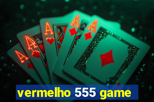 vermelho 555 game