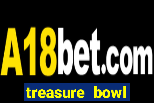 treasure bowl melhor horário para jogar