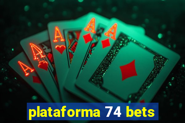 plataforma 74 bets