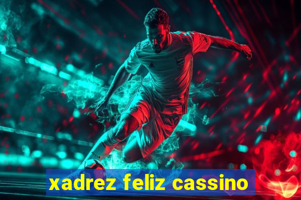 xadrez feliz cassino