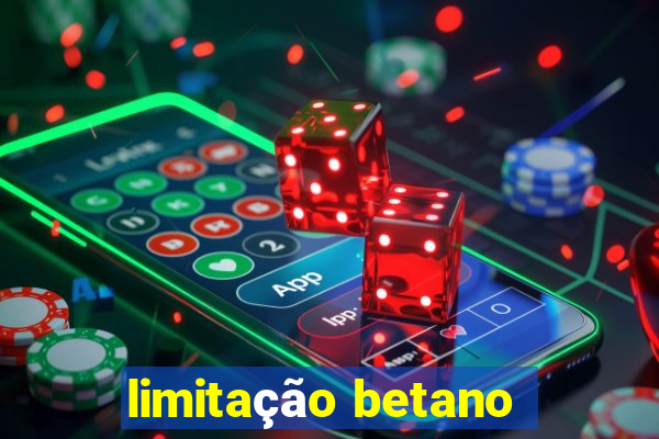 limitação betano