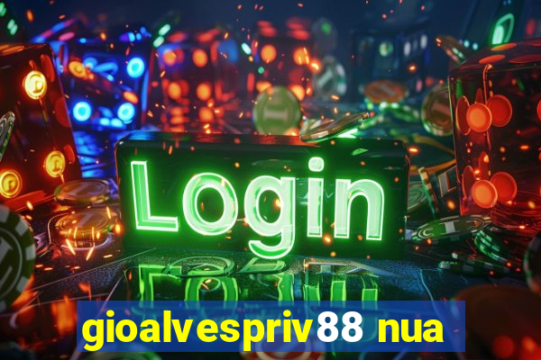 gioalvespriv88 nua