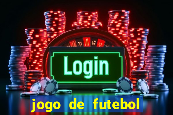 jogo de futebol que da dinheiro