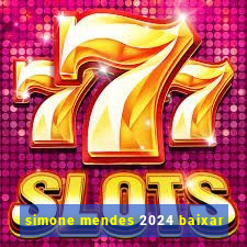 simone mendes 2024 baixar