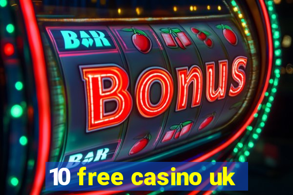 10 free casino uk