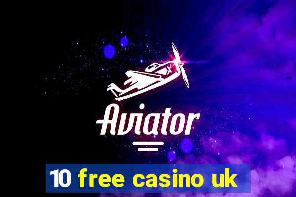 10 free casino uk