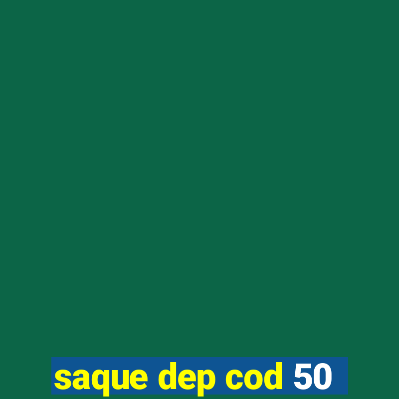 saque dep cod 50