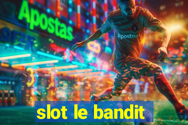 slot le bandit