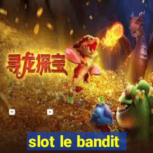 slot le bandit