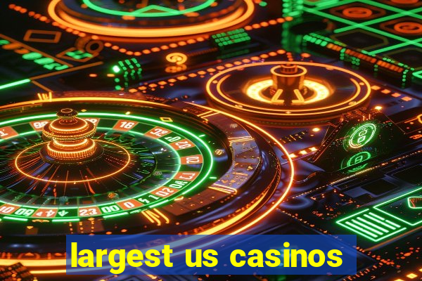 largest us casinos