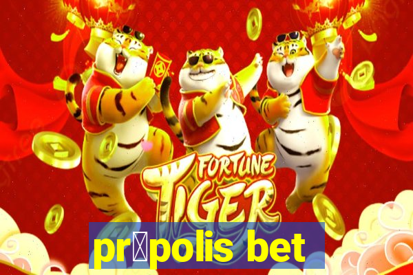 pr贸polis bet