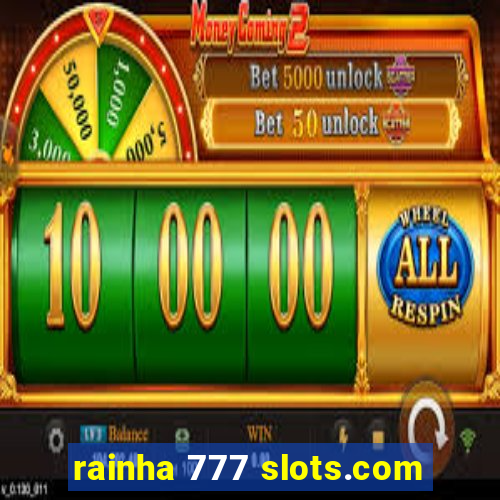 rainha 777 slots.com