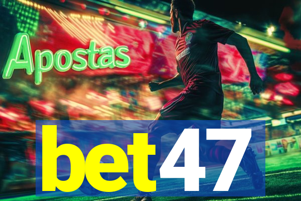 bet47