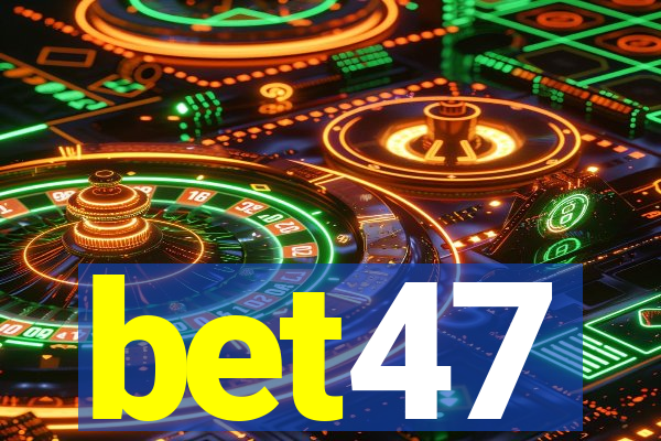 bet47