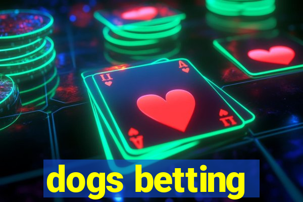 dogs betting