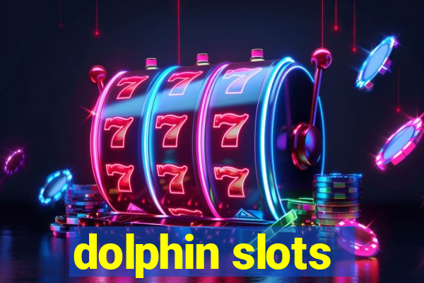 dolphin slots