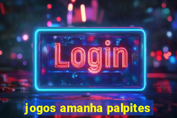 jogos amanha palpites