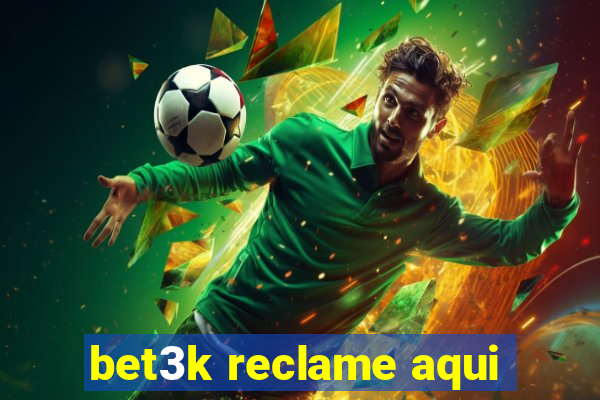 bet3k reclame aqui