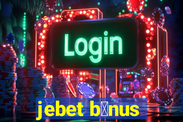 jebet b么nus