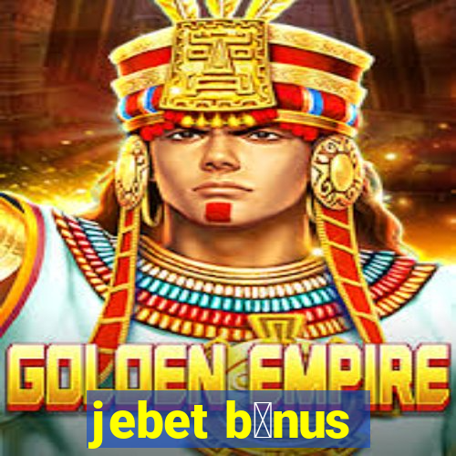 jebet b么nus