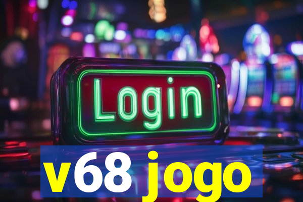 v68 jogo